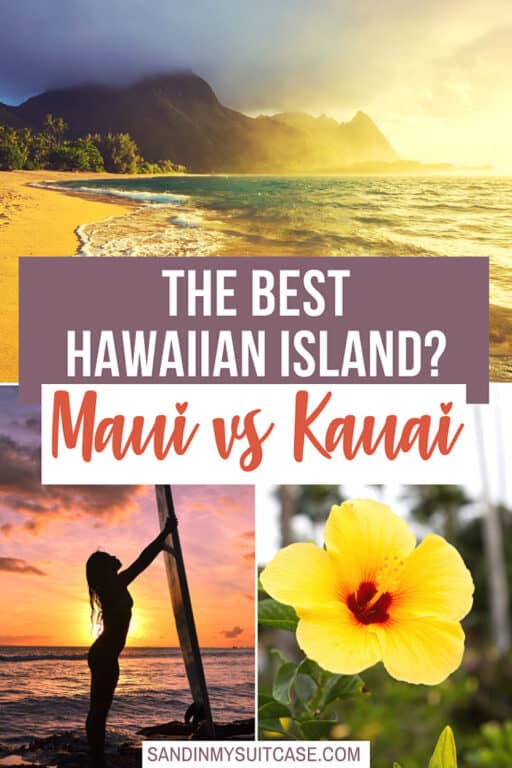 Maui vs Kauai The Best Hawaiian Island For You Sand In My Suitcase